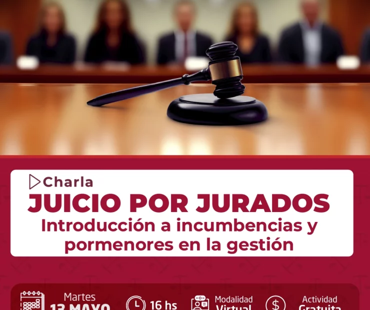 Charla: Introducción a incumbencias y pormenores en la gestión del juicio por jurados