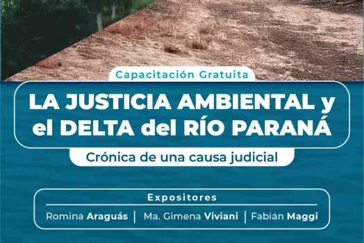 Charla – La Justicia Ambiental y el Delta del Río Paraná: Crónica de una Causa Judicial