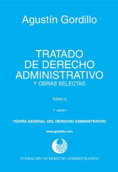 Tratado de derecho administrativo y obras selectas : teoría general del derecho administrativo.