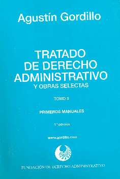 Tratado de derecho administrativo y obras selectas : primeros manuales.
