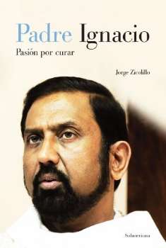 Padre Ignacio : pasión por curar / Jorge Zicolillo
